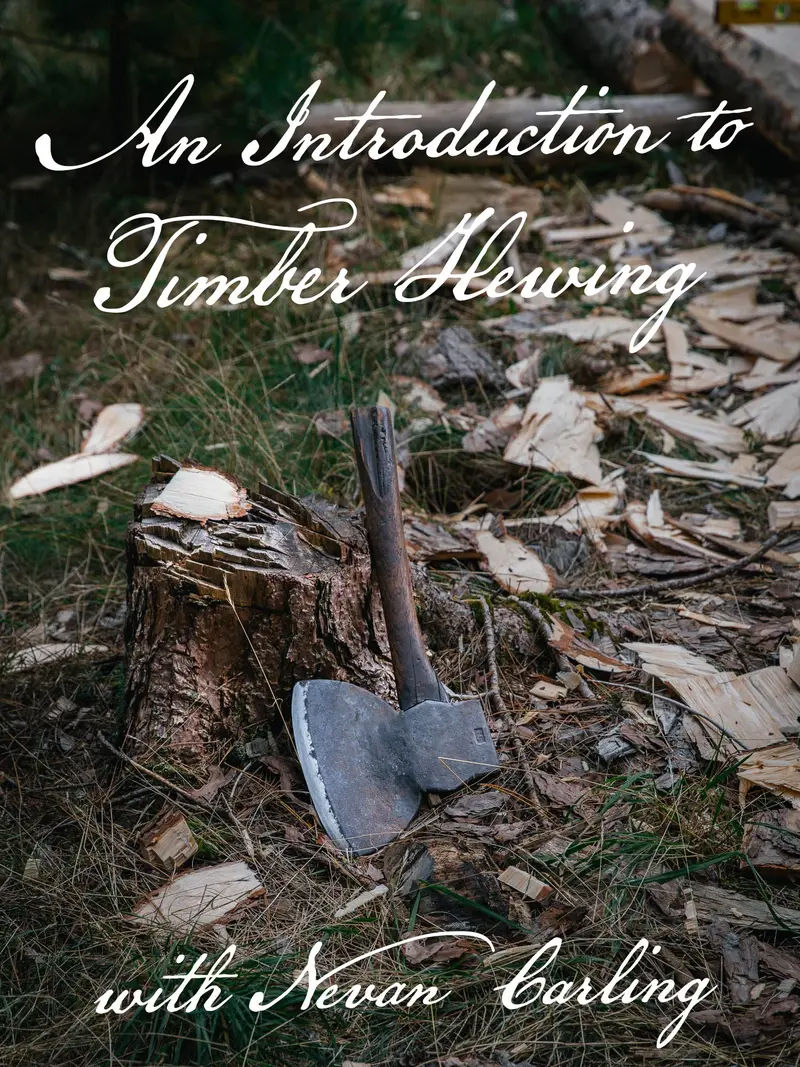 Timber Hewing Basics: A Traditional Woodworking Introduction 1